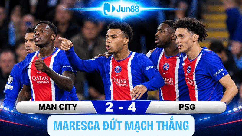 Man City 2-4 PSG, Maresca đứt mạch thắng